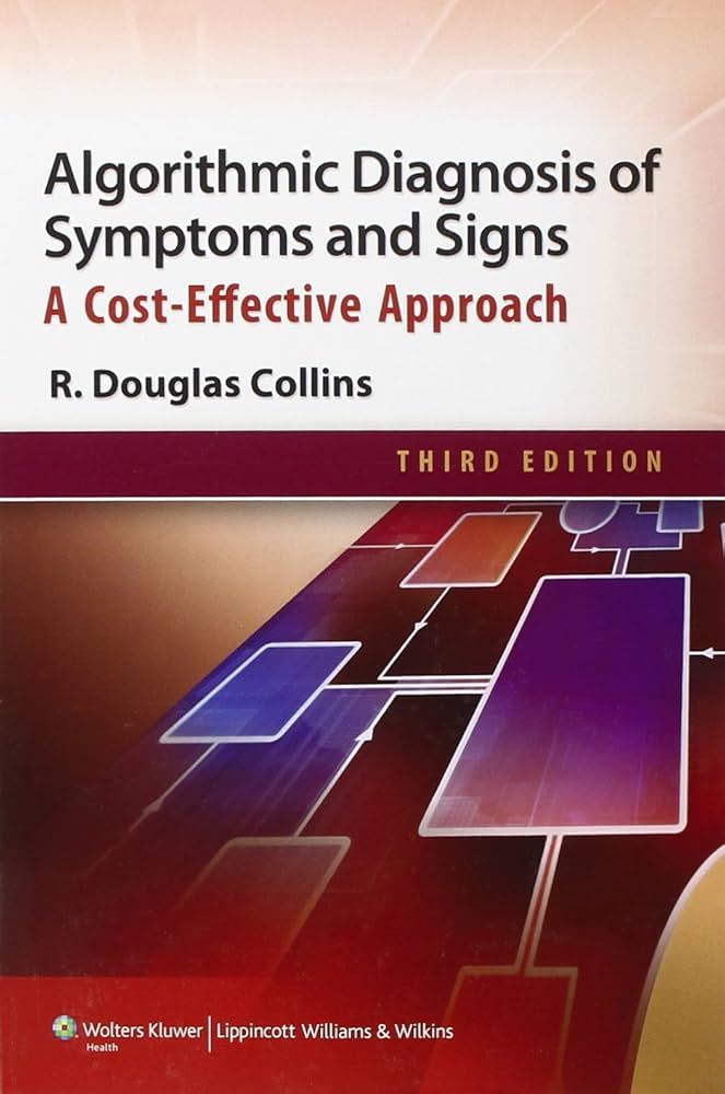 ALGORITHMIC DIAGNOSIS OF SYMPTOMS AND SIGNS A COST EFFECTIVE APPROACH 3E/2012