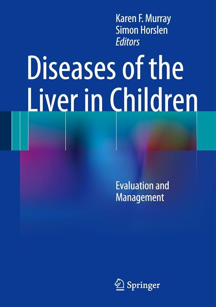 DISEASES OF THE LIVER IN CHILDREN EVALUATION AND MANAGEMTN 1E/2014