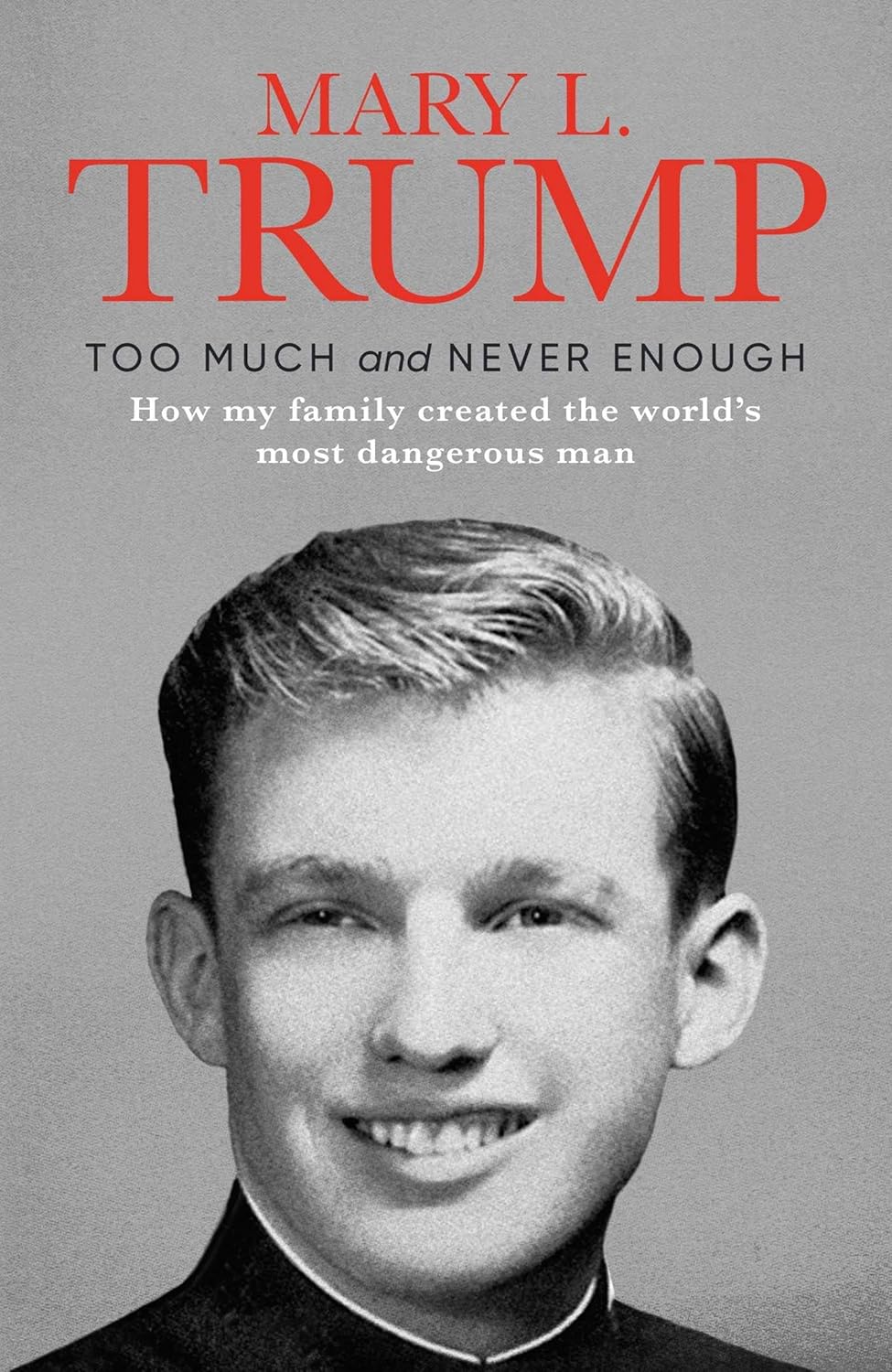 TOO MUCH AND NEVER ENOUGH - MARY L. TRUMP