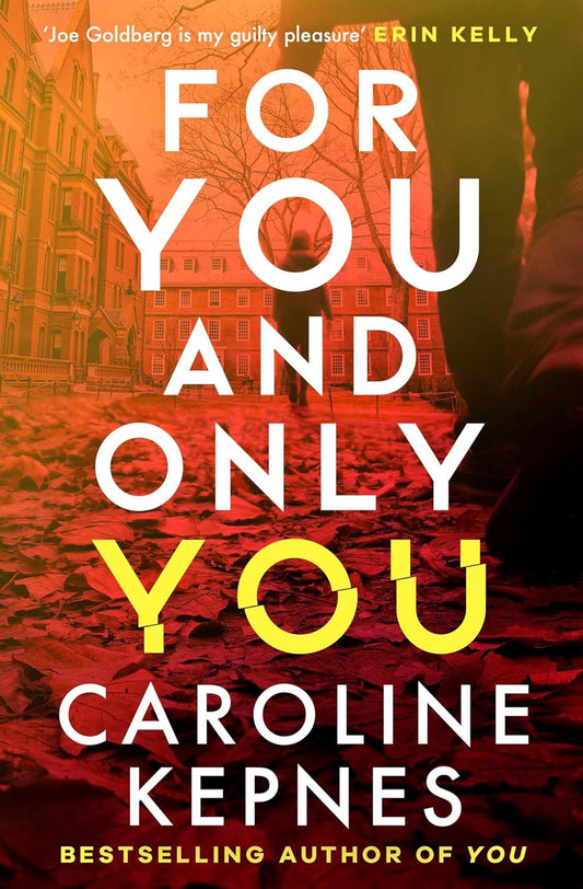 FOR YOU AND ONLY YOU - CAROLINE KEPNES