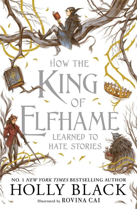 HOW THE KING OF ELFHAME LEARNED TO HATE STORIES (THE FOLK OF THE AIR SERIES) - HOLLY BLACK