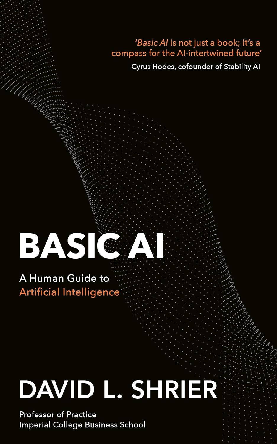 BASIC AI: A HUMAN GUIDE TO ARTIFICIAL INTELLIGENCE - DAVID L. SHRIER