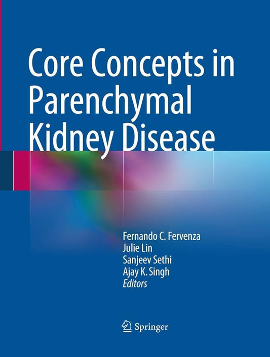 CORE CONCEPTS IN PARENCHYMAL KIDNEY DISEASE 1E/2015