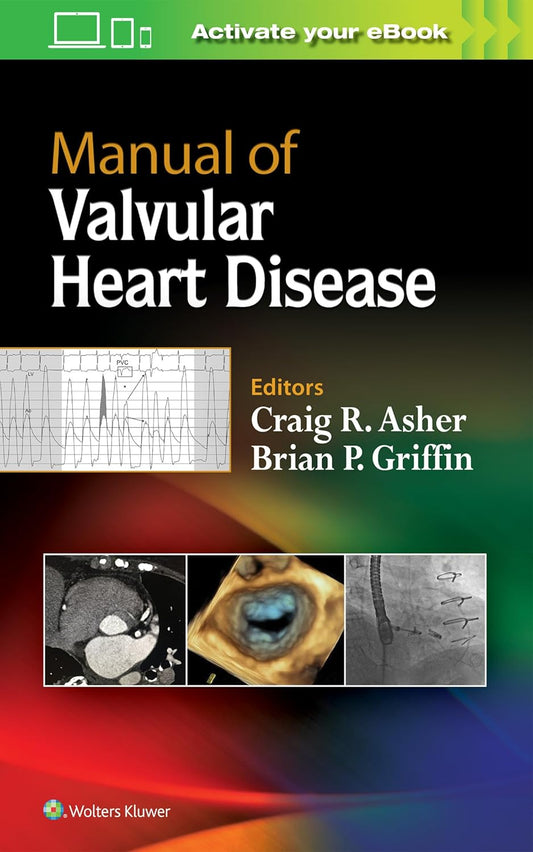 MANUAL OF VALVULAR HEART DISEASE 1ST/2018  -  CRAIG ASHER