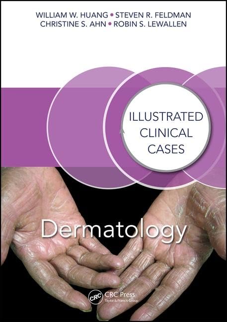 ILLUSTRATED CLINICAL CASES DERMATOLOGY 1ST/2017 WILLIAM W HUANG
