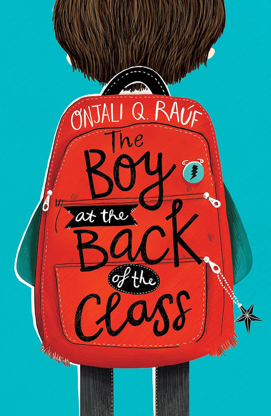 THE BOY AT THE BACK OF THE CLASS - ONJALI Q. RAUF