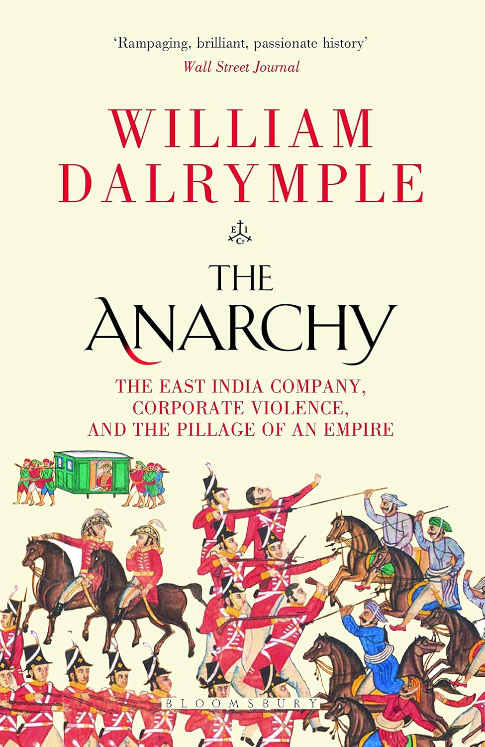 THE ANARCHY - WILLIAM DALRYMPLE