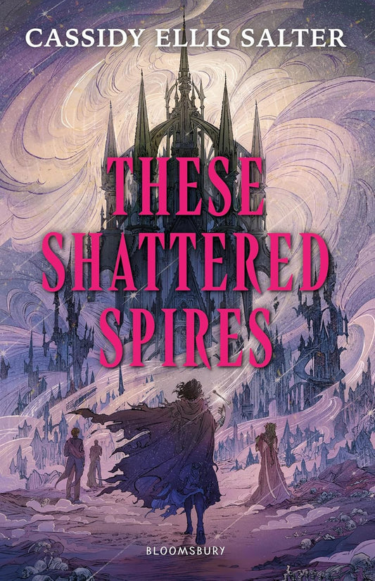 THESE SHATTERED SPIRES - CASSIDY ELLIS SALTER
