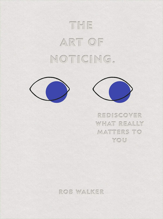 Art Of Noticing, The - Walker, Rob