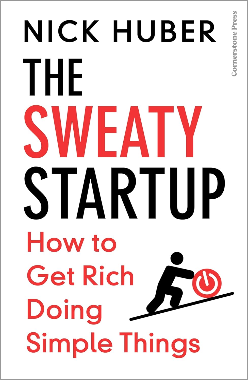 THE SWEATY STARTUP - NICK HUBER