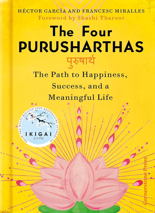 THE FOUR PURUSHARTHAS: THE PATH TO HAPPINESS, SUCCESS AND A MEANINGFUL LIFE - HÉCTOR GARCÍA; FRANCESC MIRALLES