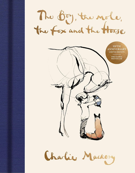 The Boy, The Mole, The Fox and The Horse (The Fifth Anniversary Limited Edition) - Mackesy, Charlie