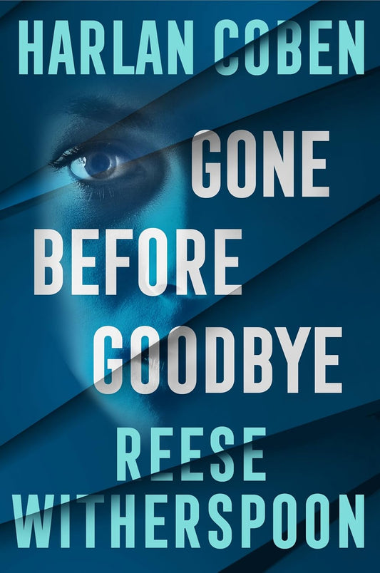 GONE BEFORE GOODBYE - REESE WITHERSPOON; HARLAN COBEN