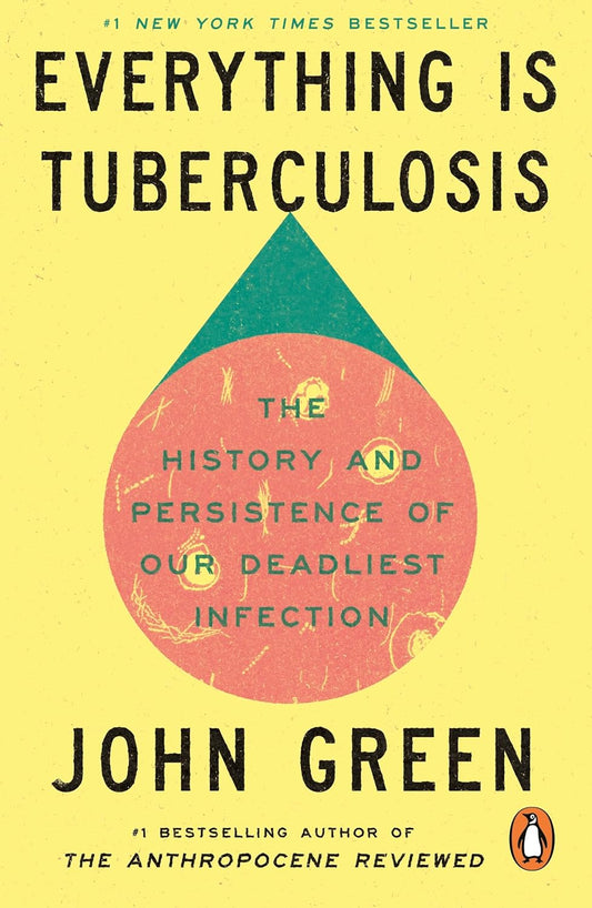 EVERYTHING IS TUBERCULOSIS - JOHN GREEN