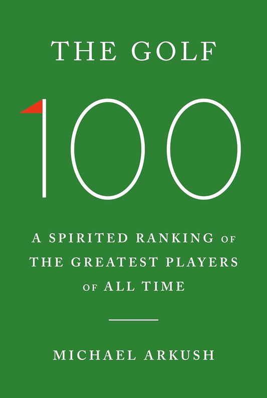THE GOLF 100 - MICHAEL ARKUSH