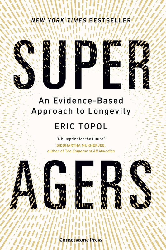 SUPER AGERS - ERIC TOPOL