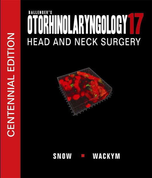 BALLENGERS OTORHINOLARYNGOLOGY 17 HEAD AND NECK SURGERY VOLUME: 2 1ST/2011 - SNOW