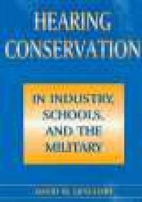 HEARING CONSERVATION IN INDUSTRY SCHOOLS AND THE MILITARY 1ST/1994