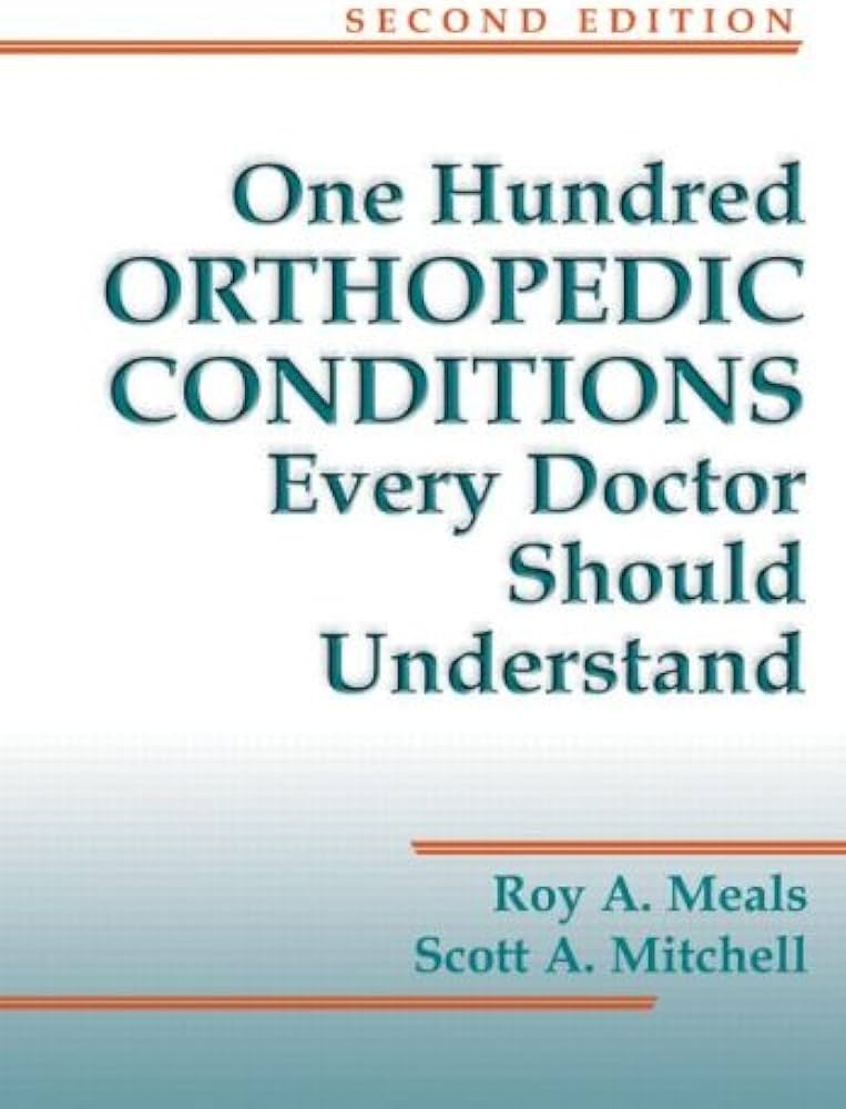 ONE HUNDRED ORTHOPEDIC CONDITIONS EVERY DOCTOR SHOULD UNDERSTAND 2E/2006