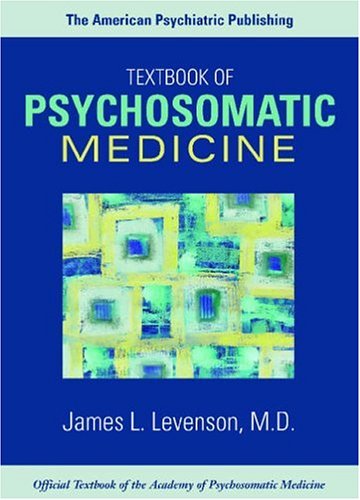 THE AMERICAN PSYCHIATRIC PUBLISHING TEXTBOOK OF PSYCHOSOMATIC MEDICINE 1ST/2004 - JAMES LEVENSON