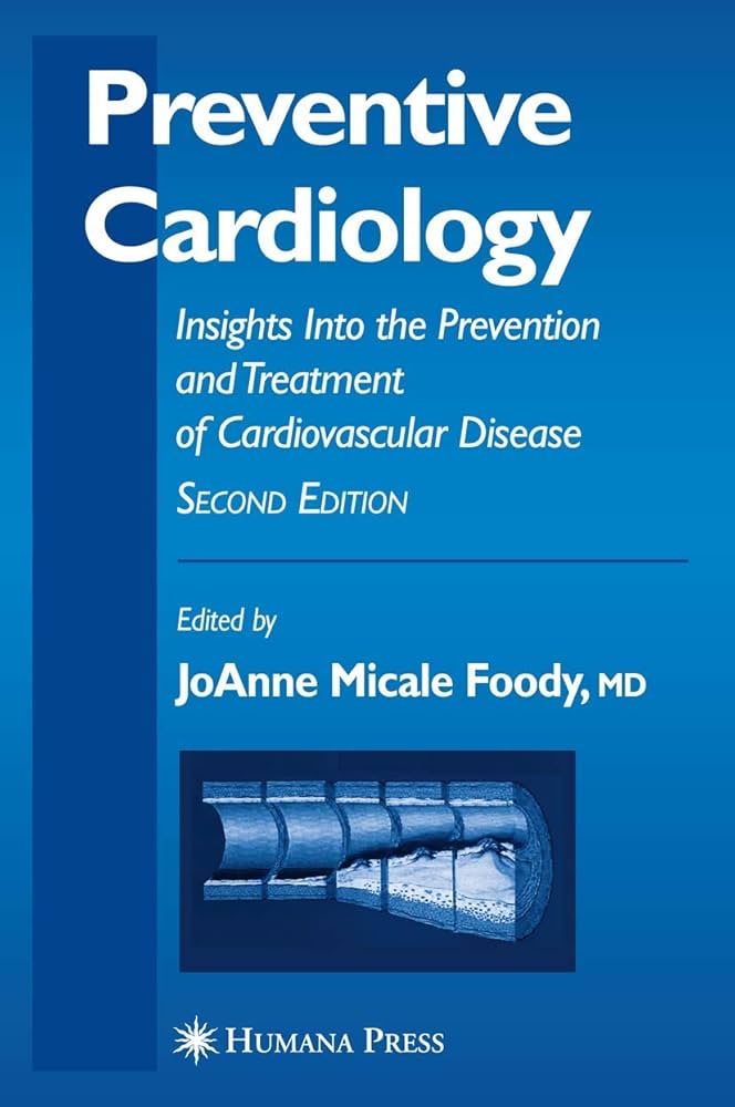 PREVENTIVE CARDIOLOGY INSIGHTS INTO THE PREVENTION AND TREATMENT OF CARDIOVASCULAR DISEASE 2E/2006