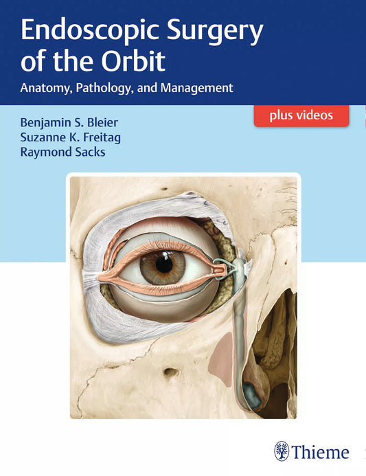 ENDOSCOPIC SURGERY OF THE ORBIT ANATOMY PATHOLOGY AND MANAGEMENT 1st/2019