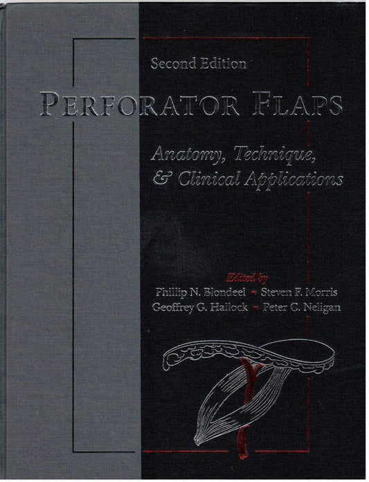 PERFORATOR FLAPS ANATOMY TECHNIQUE AND CLINICAL APPLICATIONS 2ND/2013 - PHILLIP BLONDEEL