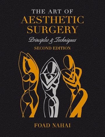 The Art of Aesthetic Surgery: Fundamentals and Minimally Invasive Surgery - Volume 1 2E/2010