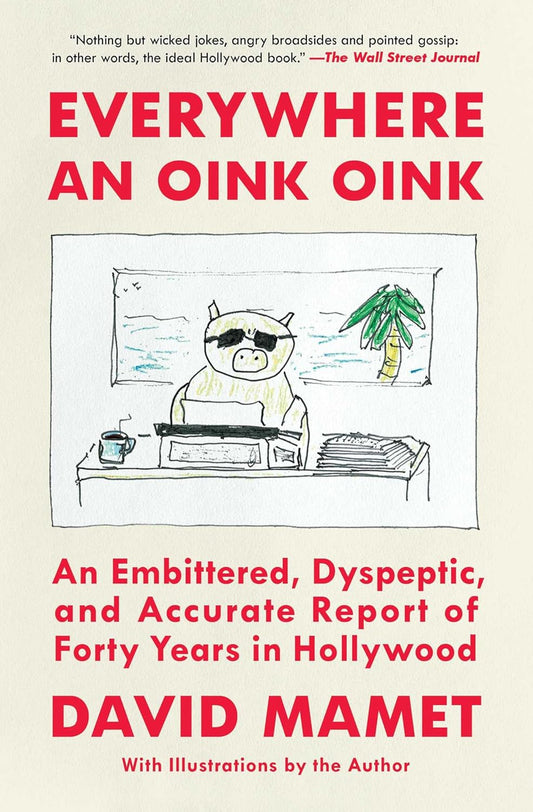 EVERYWHERE AN OINK OINK - DAVID, MAMET