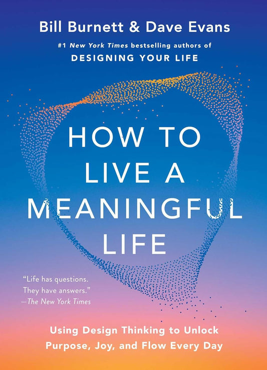 HOW TO LIVE A MEANINGFUL LIFE - BILL BURNETT