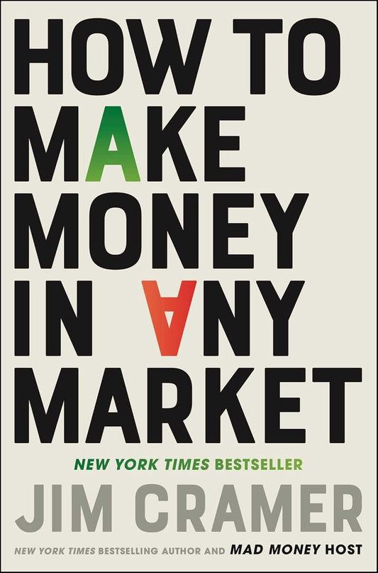HOW TO MAKE MONEY IN ANY MARKET - JIM CRAMER