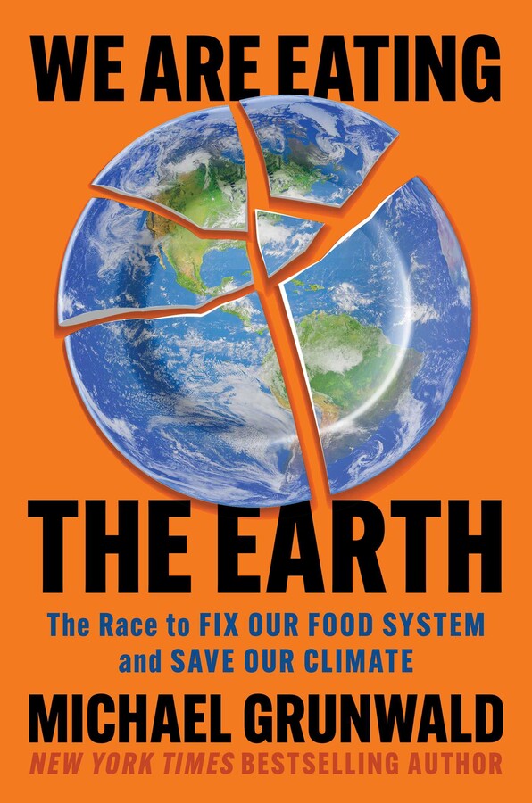 WE ARE EATING THE EARTH - MICHAEL GRUNWALD