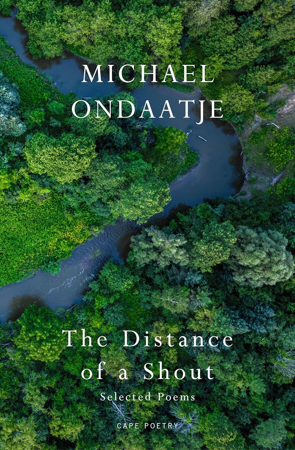 THE DISTANCE OF A SHOUT: SELECTED POEMS - MICHAEL ONDAATJE