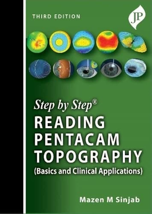 STEP BY STEP READING PENTACAM TOPOGRAPHY (BASICS AND CLINICAL APPLICATIONS) 3RD/2021 - MAZEN M SINJAB