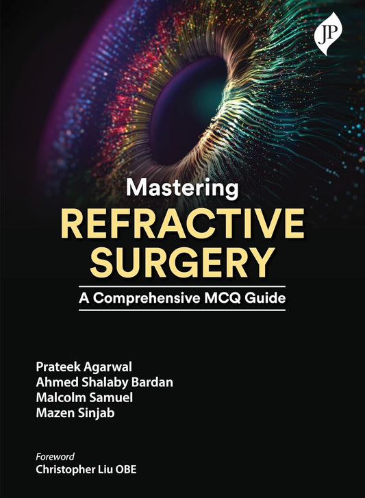 MASTERING REFRACTIVE SURGERY A COMPREHENSIVE MCQ GUIDE 1ST/2025 - PRATEEK AGARWAL