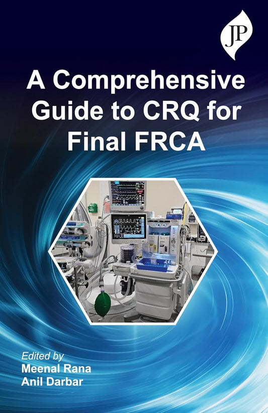 A COMPREHENSIVE GUIDE TO CRQ FOR FINAL FRCA 1ST/2025 - MEENAL RANA