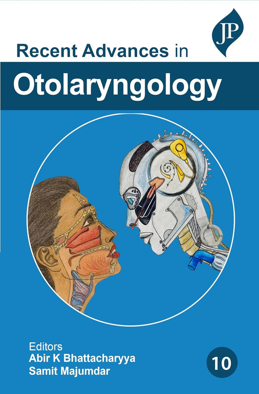 RECENT ADVANCES IN OTOLARYNGOLOGY VOL.10 1ST/2026 - ABIR K BHATTACHARYYA