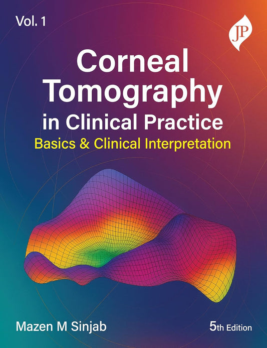 CORNEAL TOMOGRAPHY IN CLINICAL PRACTICE BASICS & CLINICAL INTERPRETATION VOL.1 5TH/2026 - MAZEN M SINJAB