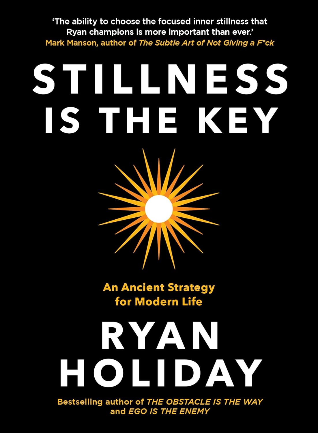 STILLNESS IS THE KEY - RYAN HOLIDAY