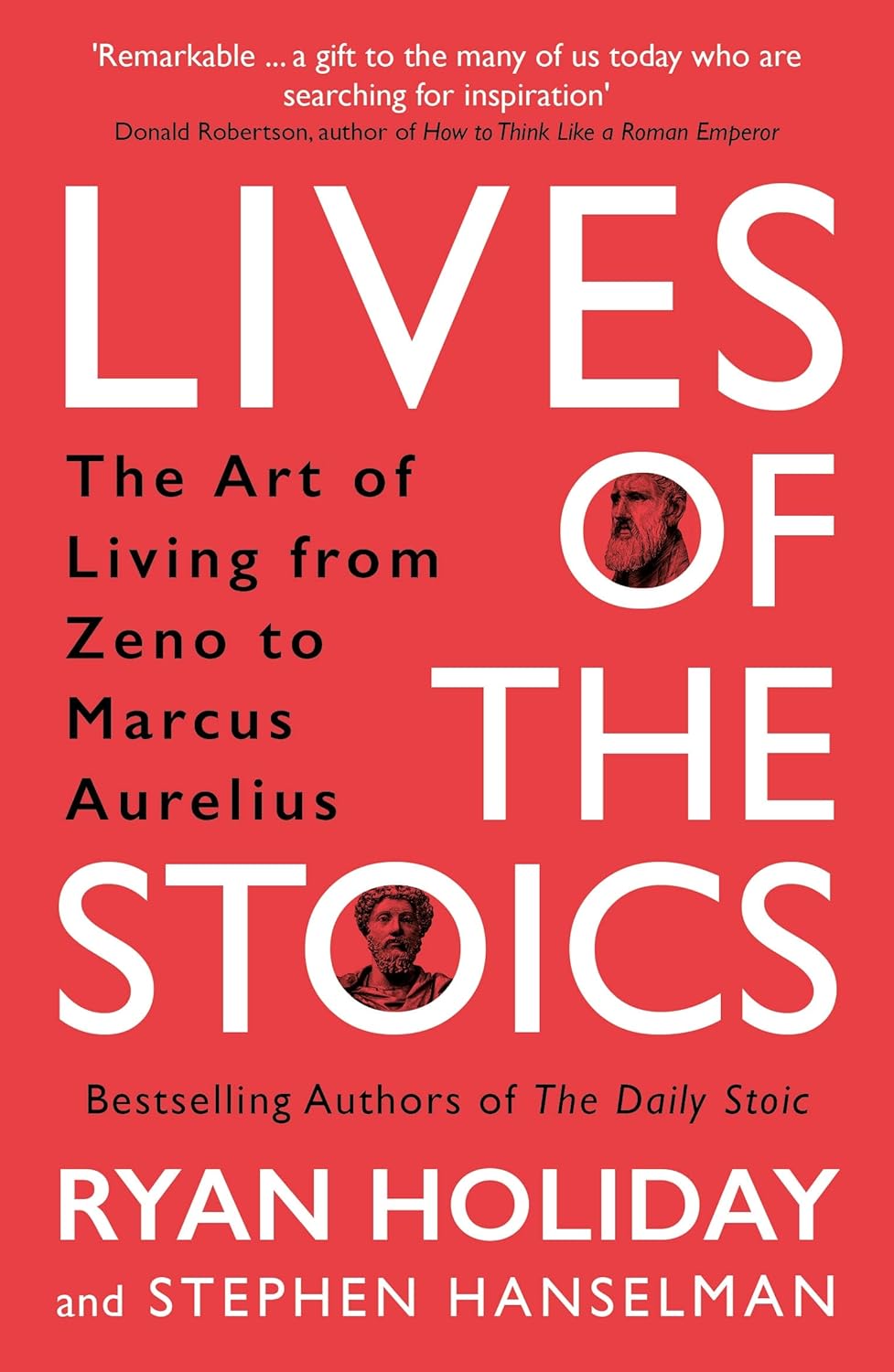 LIVES OF THE STOICS: THE ART OF LIVING FROM ZENO TO MARCUS AURELIUS - RYAN HOLIDAY , STEPHEN HANSELMAN