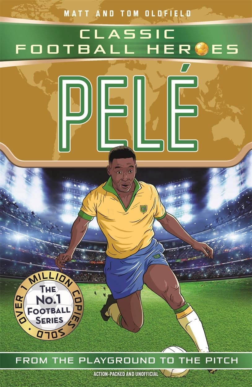 PELÉ (CLASSIC FOOTBALL HEROES - THE NO.1 FOOTBALL SERIES): COLLECT THEM ALL! - Oldfield, Matt & Tom