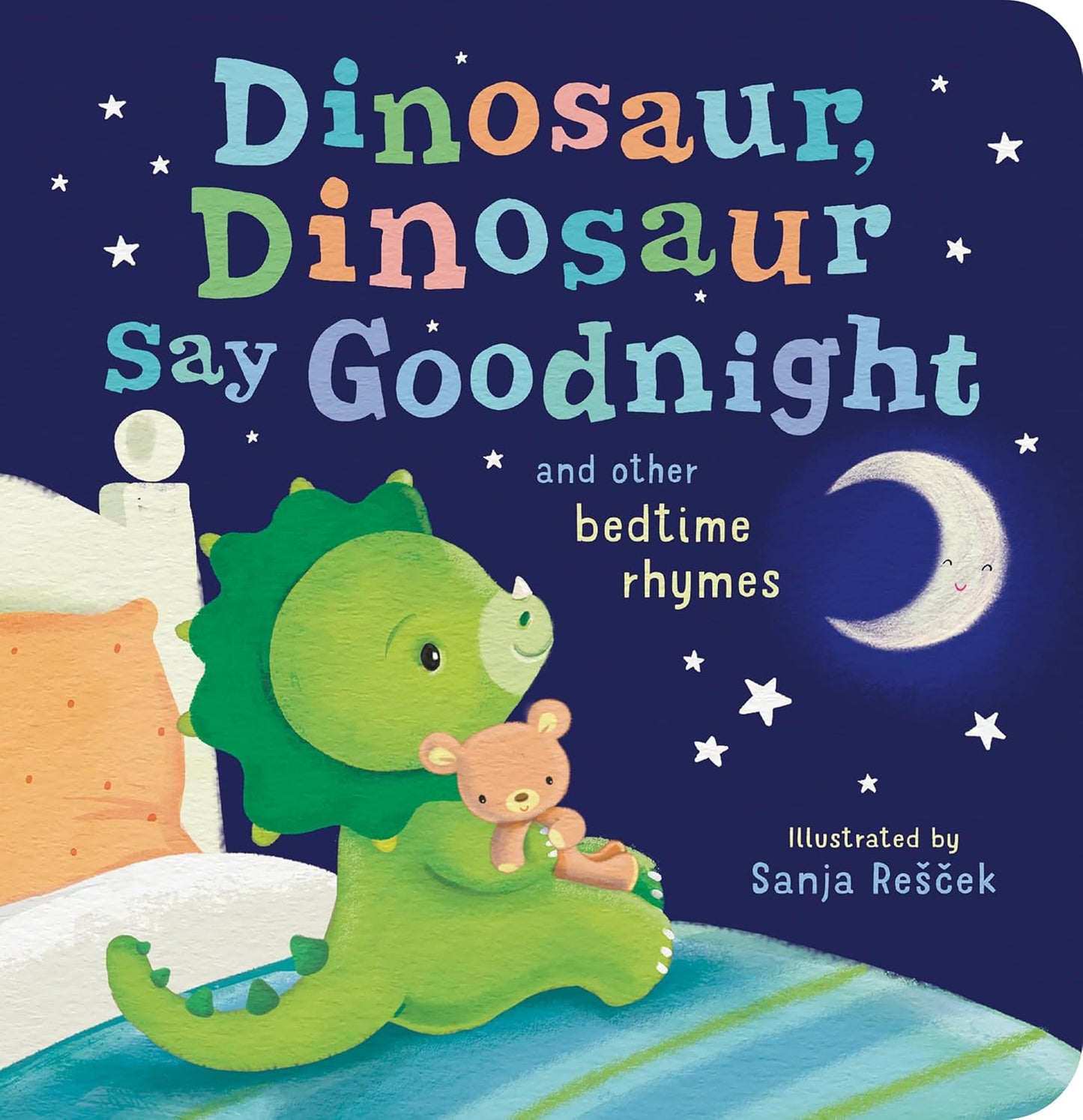 DINOSAUR, DINOSAUR, SAY GOOD NIGHT: AND OTHER BEDTIME RHYMES - TIGER TALES
