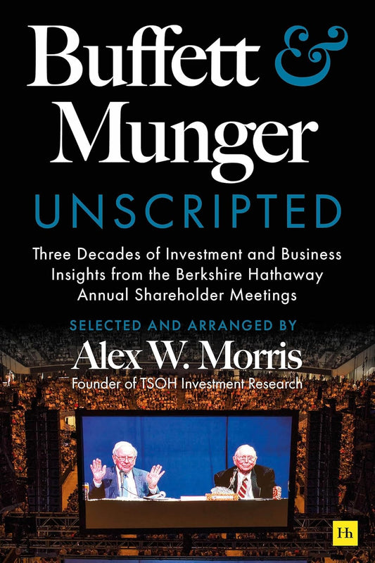 BUFFETT AND MUNGER UNSCRIPTED - ALEX W. MORRIS