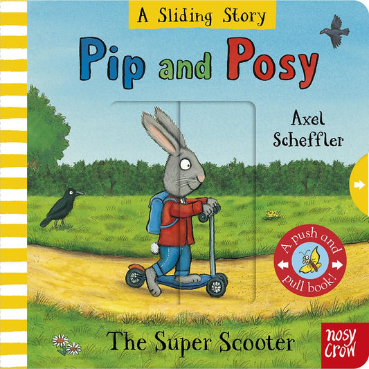 PIP AND POSY: A SLIDING STORY – THE SUPER SCOOTER - AXEL SCHIFFER