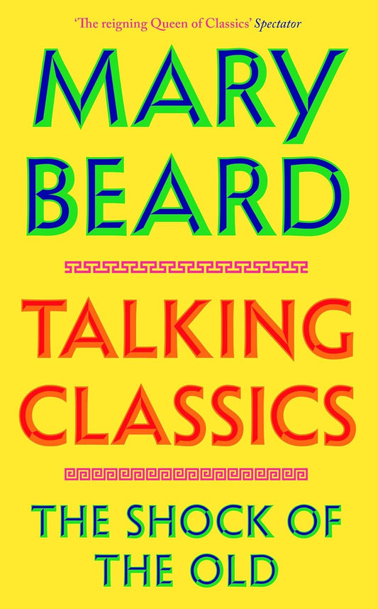 TALKING CLASSICS: THE SHOCK OF THE OLD - MARY BEARD