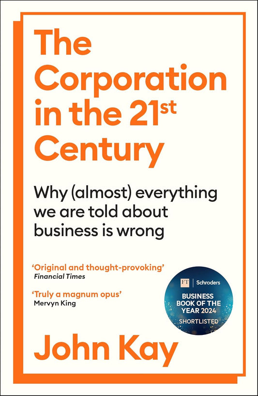 THE CORPORATION IN THE TWENTY-FIRST CENTURY - JOHN KAY