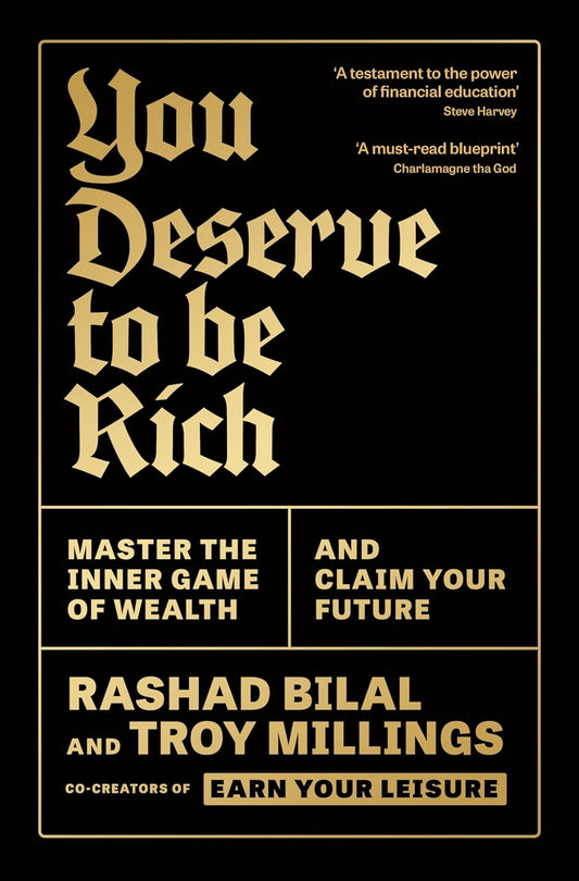 YOU DESERVE TO BE RICH: MASTER THE INNER GAME OF WEALTH AND CLAIM YOUR FUTURE - RASHAD BILAL, TROY MILLINGS