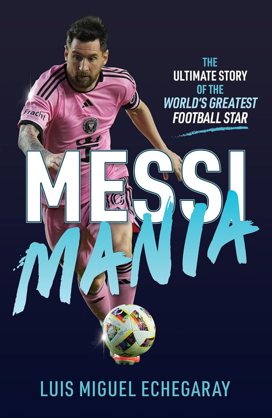 MESSI MANIA - LUIS MIGUEL ECHEGARAY