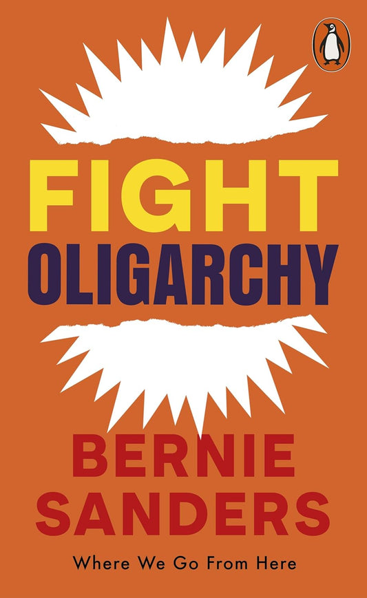 FIGHT OLIGARCHY - BERNIE SANDERS