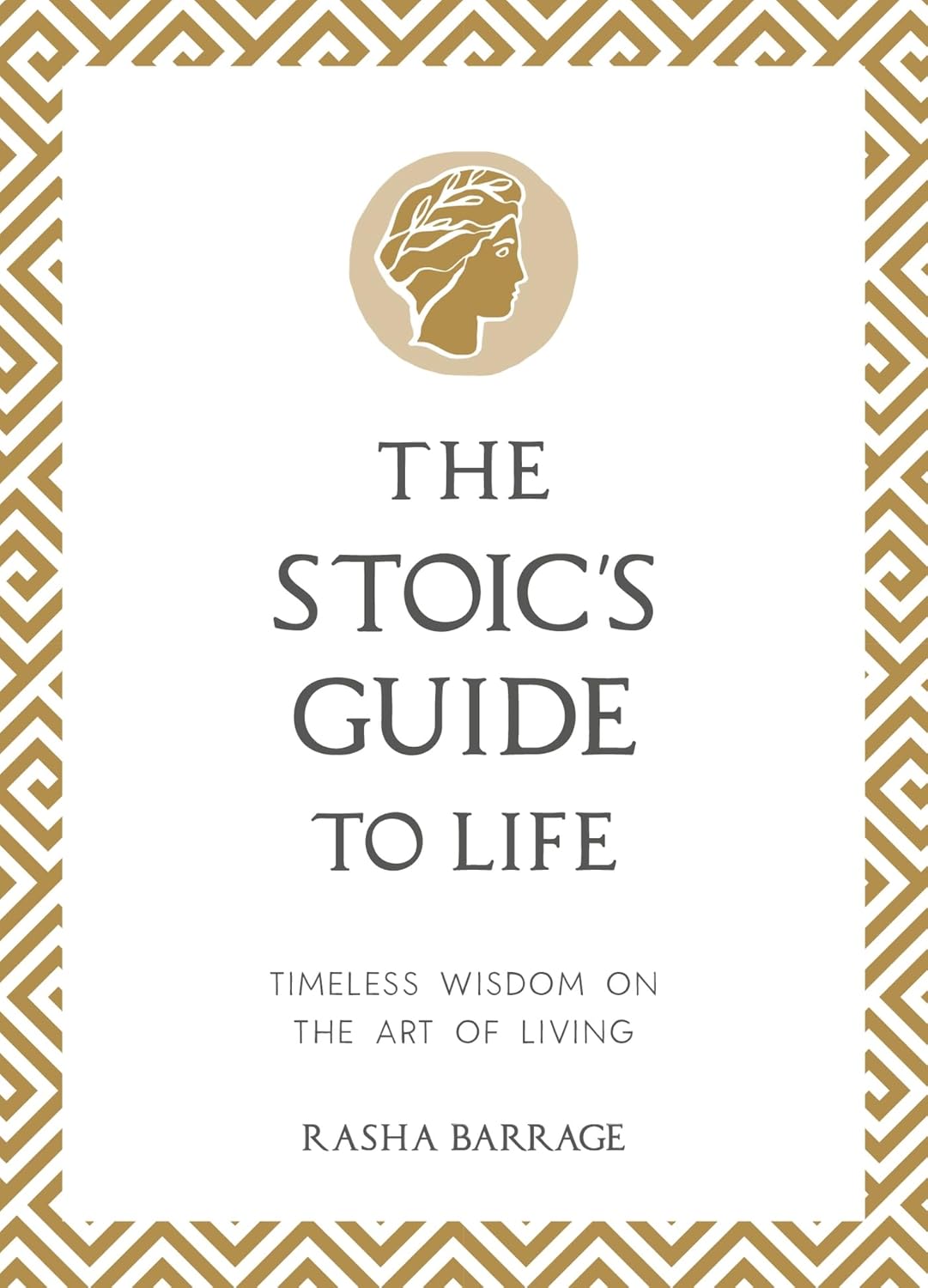 THE STOICS GUIDE TO LIFE: TIMELESS WISDOM ON THE ART OF LIVING - RASHA BARRAGE